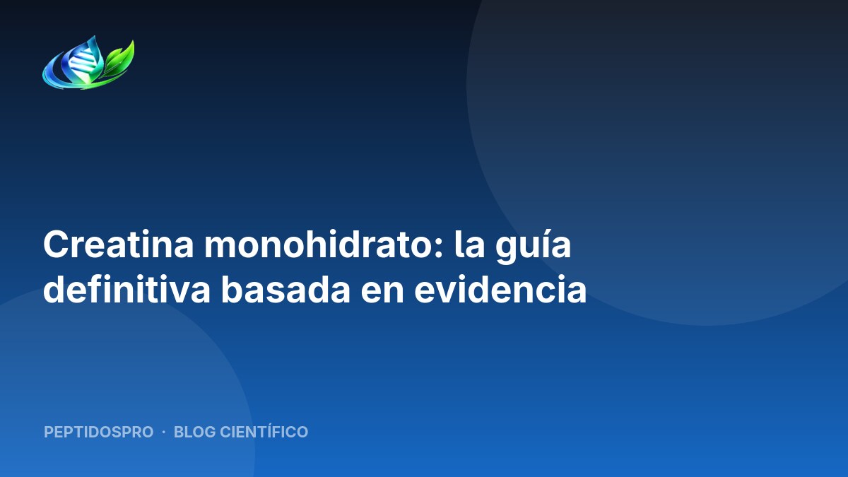 Creatina monohidrato: la guía definitiva basada en evidencia