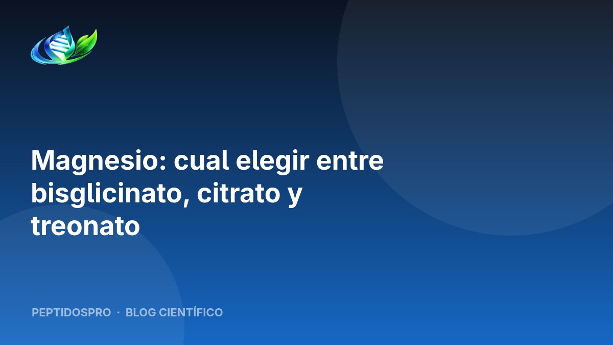 Magnesio: cual elegir entre bisglicinato, citrato y treonato