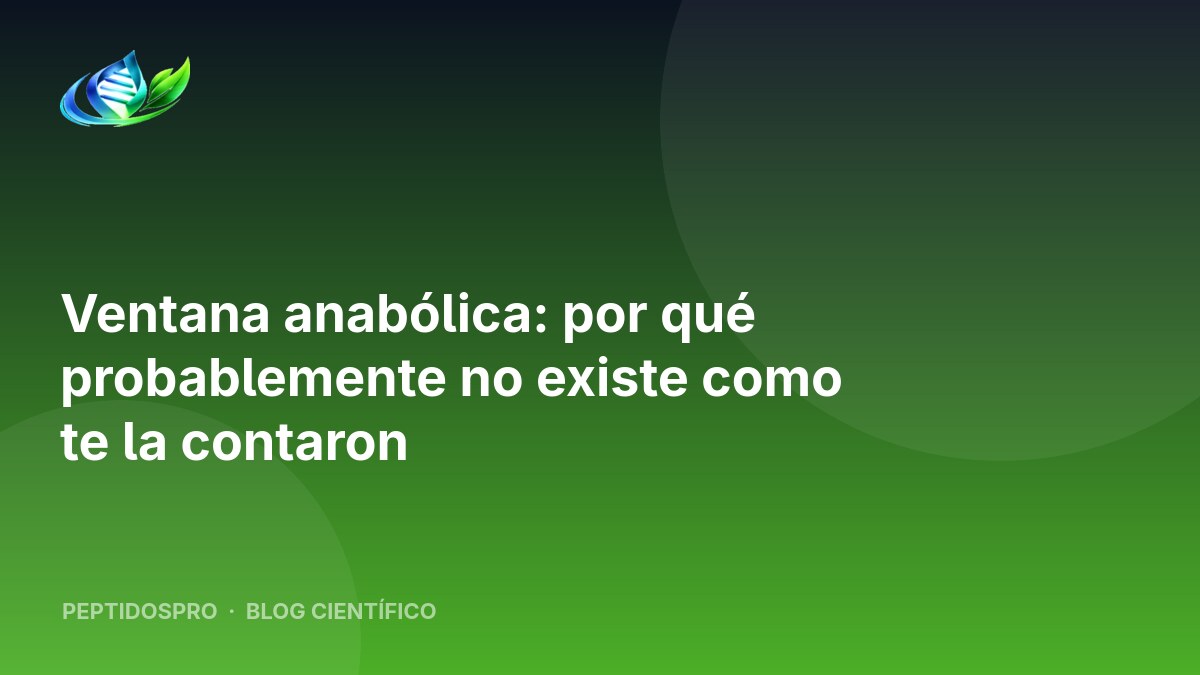 Ventana anabólica: por qué probablemente no existe como te la contaron
